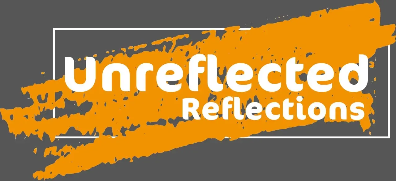 Unreflected Reflections — Next step