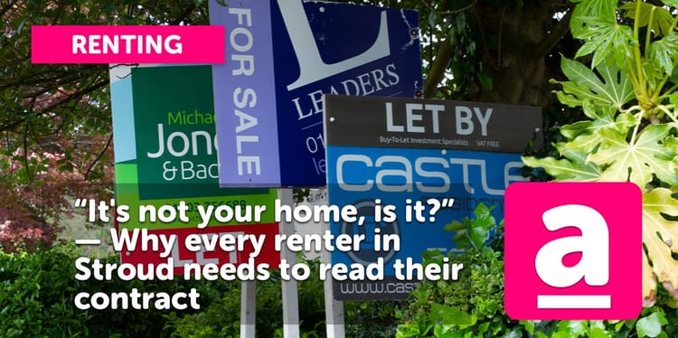 “It's not your home, is it?” - Why every renter in Stroud needs to read their contract.