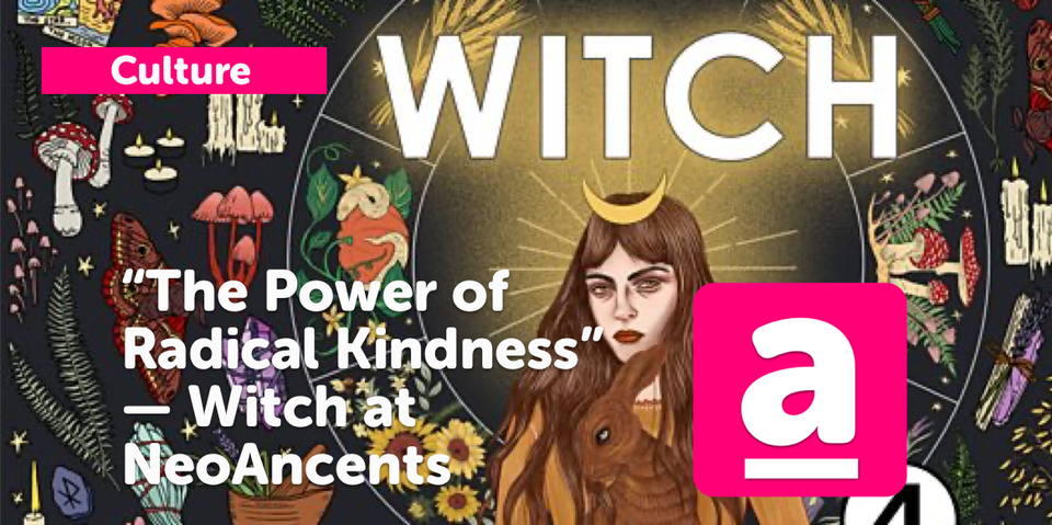 “The Power of Radical Kindness” — Witch at NeoAncients Review