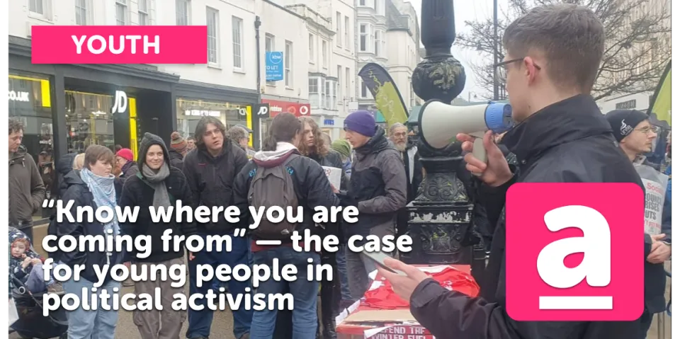 “Know where you are coming from” — the case for young people in political activism