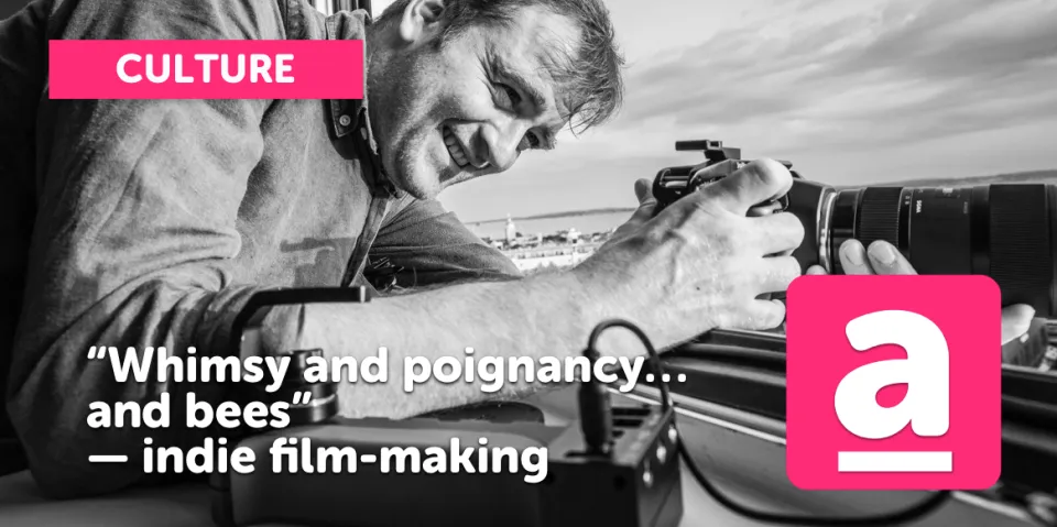 “Whimsy and poignancy… and bees.” —  Indie film-making with Sam Pope